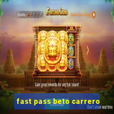 fast pass beto carrero